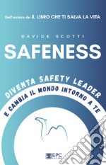 Safeness. Diventa safety leader e cambia il mondo intorno a te libro