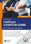 Certificare la parità di genere. Guida pratica alla UNI/PdR 125:2022. Nuova ediz. Con Contenuto digitale per download libro