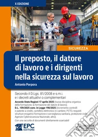 Il preposto, il datore di lavoro ed i dirigenti nella sicurezza sul lavoro. Con una raccolta di documenti direttamente scaricabili libro