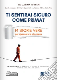 Ti sentirai sicuro come prima? 14 storie vere per ripensare la sicurezza. Con versione audio in omaggio libro