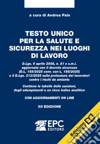 Testo unico per la salute e sicurezza nei luoghi di lavoro. Con aggiornamenti online libro