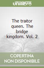 The traitor queen. The bridge kingdom. Vol. 2 libro