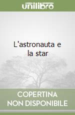 L'astronauta e la star libro