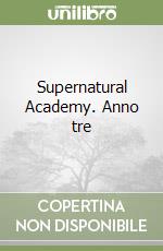 Supernatural Academy. Anno tre libro