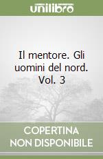 Il mentore. Gli uomini del nord. Vol. 3 libro