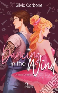 Dancing in the wind. Un passo. Un battito libro