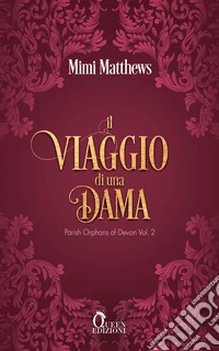 Il viaggio di una dama. Parish orphans of Devon. Nuova ediz.. Vol. 2 libro
