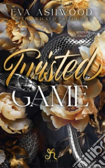 Twisted game. Reverse harem. Filthy wicked psychos. Vol. 1