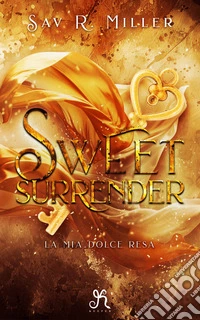 Sweet surrender. La mia dolce resa libro