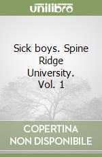 Sick boys. Spine Ridge University. Vol. 1 libro