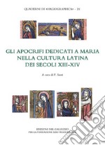 Gli apocrifi dedicati a Maria nella cultura latina dei secoli XIII-XIV libro