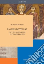 Rathier de Vérone. Lecteur, remanieur et centonisateur libro