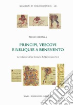 Principi, vescovi e reliquie a Benevento. La traslazione di San Gennaro da Napoli (anno 831) libro