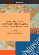 Studi di filologia, linguistica e letteratura in onore di Anna Maria Guerrieri libro