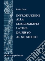 Introduzione alla lessicografia latina da Festo al XII secolo. Antologia di testi