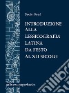 Introduzione alla lessicografia latina da Festo al XII secolo. Antologia di testi libro di Gatti Paolo