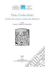 Visio Godeschalci. Il mondo e l'altro mondo di un contadino tedesco del XII secolo libro