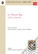 Le Moyen Âge et les sciences. Ediz. italiana, inglese e francese libro