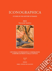 Iconographica (2021). Vol. 20: Special Issue. Cinturale: intersezioni e comparazioni a partire da Prato e dalla Cintola libro