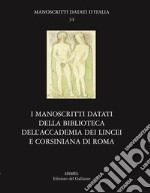 I manoscritti datati della Biblioteca dell'Accademia Nazionale dei Lincei e Corsiniana di Roma libro