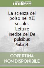 La scienza del polso nel XII secolo. Letture inedite del De pulsibus Philareti