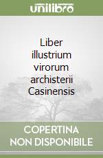 Liber illustrium virorum archisterii Casinensis