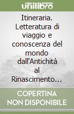 Itineraria. Letteratura di viaggio e conoscenza del mondo dall'Antichità al Rinascimento (2022). Vol. 21 libro