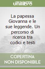 La papessa Giovanna e le sue leggende. Un percorso di ricerca tra codici e testi libro