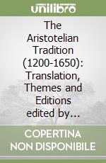 The Aristotelian Tradition (1200-1650): Translation, Themes and Editions edited by Christoph Lüthy and Andrea Aldo Robiglio. I. From Aristotle via Llull to the Renaissance. Selected Essays. II. Latin Aristotle Editions (1450-1650) libro