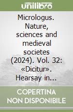 Micrologus. Nature, sciences and medieval societes (2024). Vol. 32: «Dicitur». Hearsay in Science, Memory and Poetry libro
