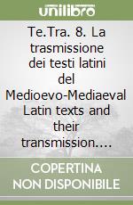 Te.Tra. 8. La trasmissione dei testi latini del Medioevo-Mediaeval Latin texts and their transmission. Opere anonime e pseudoepigrafe. Vol. 8 libro