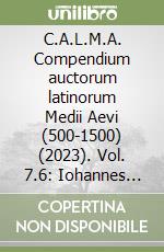 C.A.L.M.A. Compendium auctorum latinorum Medii Aevi (500-1500) (2023). Vol. 7.6: Iohannes Berardi - Iohannes Bertachinus - Elenchus abbreviationum - Indices libro