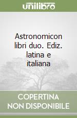 Astronomicon libri duo. Ediz. latina e italiana libro