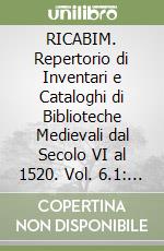 RICABIM. Repertorio di Inventari e Cataloghi di Biblioteche Medievali dal Secolo VI al 1520. Vol. 6.1: Italia. Emilia Romagna. Modena e Reggio Emilia libro