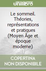 Le sommeil. Théories, représentations et pratiques (Moyen Âge et époque moderne) libro
