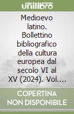 Medioevo latino. Bollettino bibliografico della cultura europea dal secolo VI al XV (2024). Vol. 45 libro