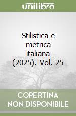 Stilistica e metrica italiana (2025). Vol. 25 libro