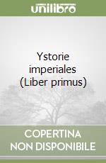 Ystorie imperiales (Liber primus)