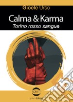 Calma & Karma. Torino rosso sangue