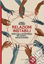 Relazioni instabili. Note sulla scommessa dei legami... anche d'amore libro