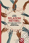 Relazioni instabili. Note sulla scommessa dei legami... anche d'amore libro di Rosso Carlo