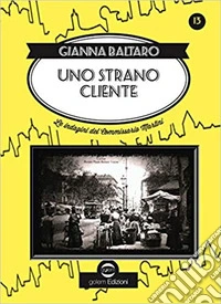 Uno strano cliente. Le indagini del commissario Martini
