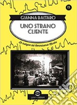 Uno strano cliente. Le indagini del commissario Martini libro