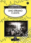 Uno strano cliente. Le indagini del commissario Martini libro di Baltaro Gianna