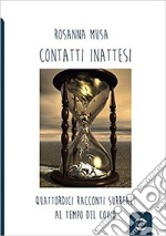 Contatti inattesi. Quattordici racconti surreali al tempo del Covid libro