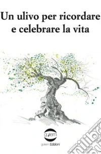 Un ulivo per ricordare e celebrare la vita libro