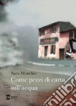 Come pezzi di carta sull'acqua