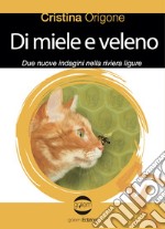 Di miele e veleno. Due nuove indagini nella riviera ligure libro