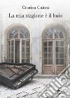 La mia stagione è il buio libro