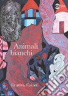 Animali bianchi libro